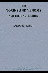 The Toxins and Venoms and Their Antibodies