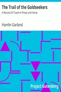 The Trail of the Goldseekers: A Record of Travel in Prose and Verse
