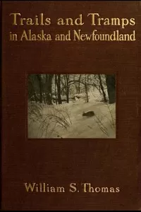Trails and Tramps in Alaska and Newfoundland