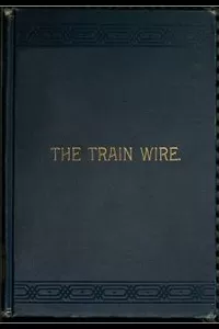 The Train Wire: A Discussion of the Science of Train Dispatching