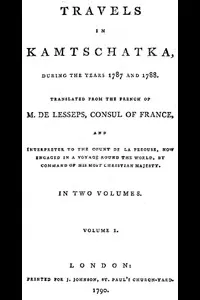 Travels in Kamtschatka, During the Years 1787 and 1788, Volume 1