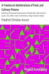 A Treatise on Adulterations of Food, and Culinary Poisons