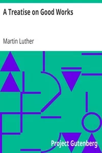 A Treatise on Good Works