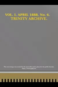 The Trinity Archive, Vol. I, No. 6, April 1888