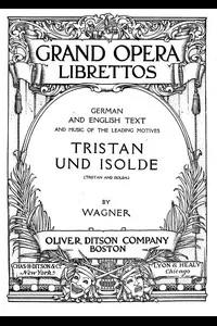 Tristan and Isolda: Opera in Three Acts