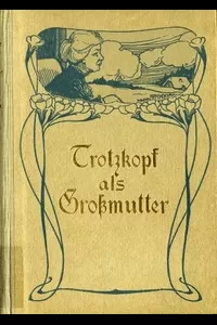Trotzkopf als Grossmutter