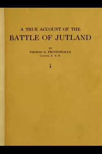 A True Account of the Battle of Jutland, May 31, 1916