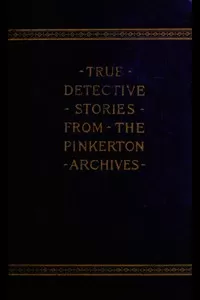 True Detective Stories from the Archives of the Pinkertons