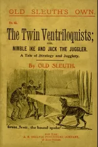 The Twin Ventriloquists; or, Nimble Ike and Jack the Juggler