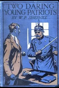 Two Daring Young Patriots; or, Outwitting the Huns