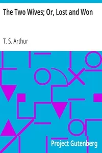 The Two Wives; Or, Lost and Won