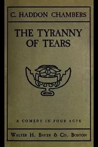 The Tyranny of Tears: A Comedy in Four Acts