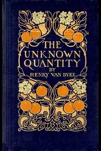 The Unknown Quantity: A Book of Romance and Some Half-Told Tales