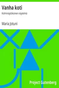 Vanha koti: KolminÃ¤ytÃ¶ksinen nÃ¤ytelmÃ¤