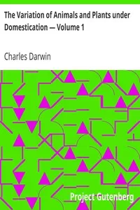 The Variation of Animals and Plants under Domestication â€” Volume 1