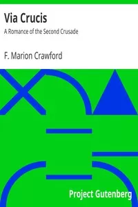 Via Crucis: A Romance of the Second Crusade