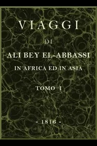 Viaggi di Ali Bey el-Abbassi in Africa ed in Asia, v. 1