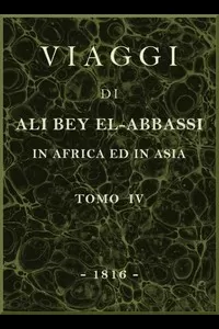 Viaggi di Ali Bey el-Abbassi in Africa ed in Asia, v. 4