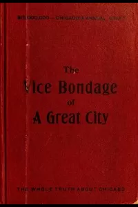 The Vice Bondage of a Great City; or, the Wickedest City in the World