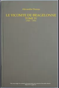 Le vicomte de Bragelonne, Tome IV.