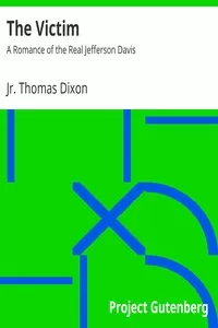 The Victim: A Romance of the Real Jefferson Davis