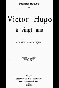 Victor Hugo Ã Â vingt ans: Glanes romantiques