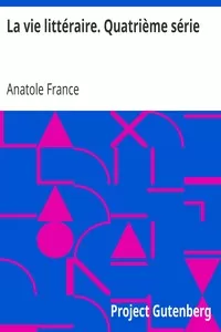 La vie littÃ©raire. QuatriÃ¨me sÃ©rie