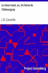 Le vieux muet, ou, Un hÃ©ros de ChÃ¢teauguay