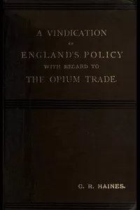 A Vindication of England's Policy with Regard to the Opium Trade