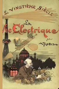 Le VingtiÃ¨me SiÃ¨cle: La Vie Ã‰lectrique