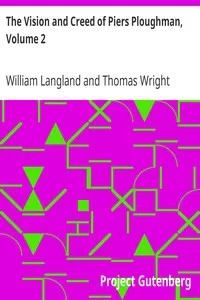 The Vision and Creed of Piers Ploughman, Volume 2