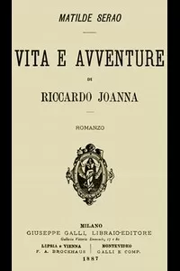 Vita e avventure di Riccardo Joanna: romanzo