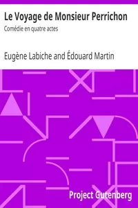 Le Voyage de Monsieur Perrichon: ComÃ©die en quatre actes