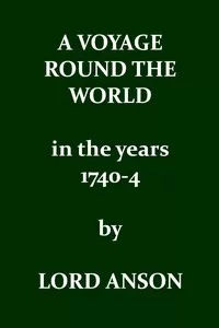 A Voyage Round the World in the Years MDCCXL, I, II, III, IV