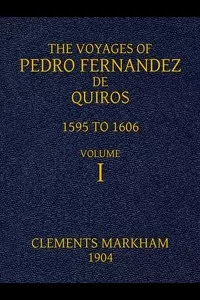 The Voyages of Pedro Fernandez de Quiros, 1595 to 1606. Volume 1