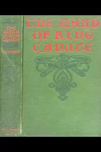 The Ward of King Canute: A Romance of the Danish Conquest