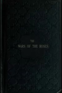 The Wars of the Roses; or, Stories of the Struggle of York and Lancaster