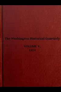 The Washington Historical Quarterly, Volume V, 1914