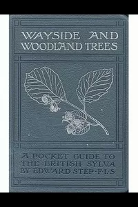 Wayside and Woodland Trees: A pocket guide to the British sylva