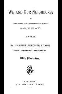 We and Our Neighbors; or, The Records of an Unfashionable Street