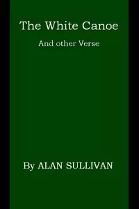 The White Canoe, and Other Verse