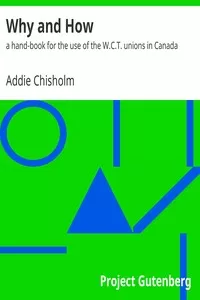 Why and How : a hand-book for the use of the W.C.T. unions in Canada
