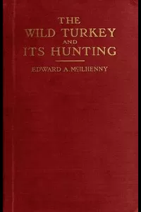 The Wild Turkey and Its Hunting