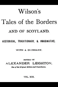 Wilson's Tales of the Borders and of Scotland, Volume 19