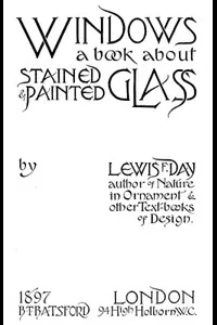 Windows: A Book About Stained & Painted Glass