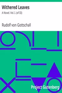 Withered Leaves: A Novel. Vol. I. (of III)