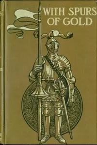 With Spurs of Gold: Heroes of Chivalry and their Deeds