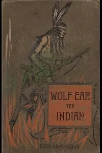 Wolf Ear the Indian: A story of the great uprising of 1890-91