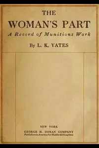 The Woman's Part: A Record of Munitions Work
