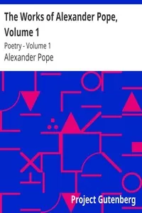 The Works of Alexander Pope, Volume 1